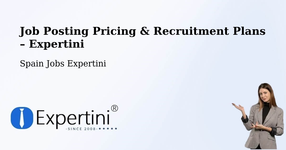 Job Posting Pricing & Recruitment Plans – Alcantarilla - Alcantarilla, Spain Jobs Expertini
